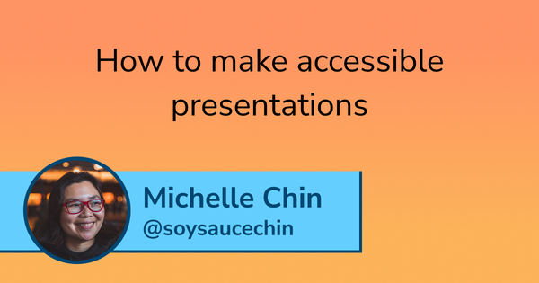 Blog article title "How to make accessible presentations" along with Michelle's portrait and BlueSky handle @soysaucechin