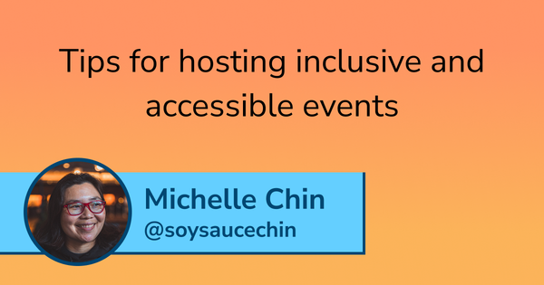 Article title "Tips for Hosting Inclusive & Accessible Events" with Michelle's portrait and Bluesky handle @soysaucechin